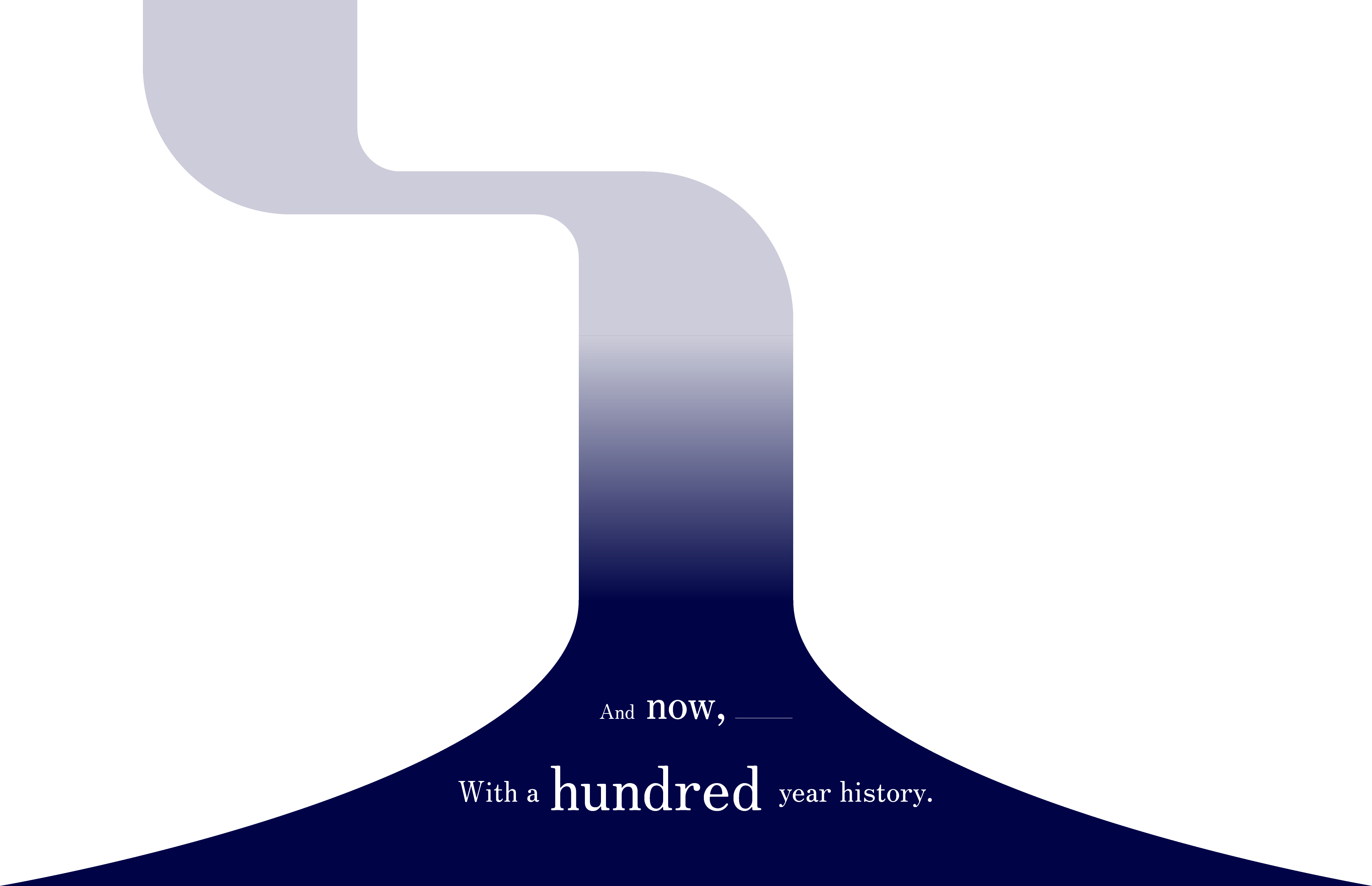 And now, With a hundred year history